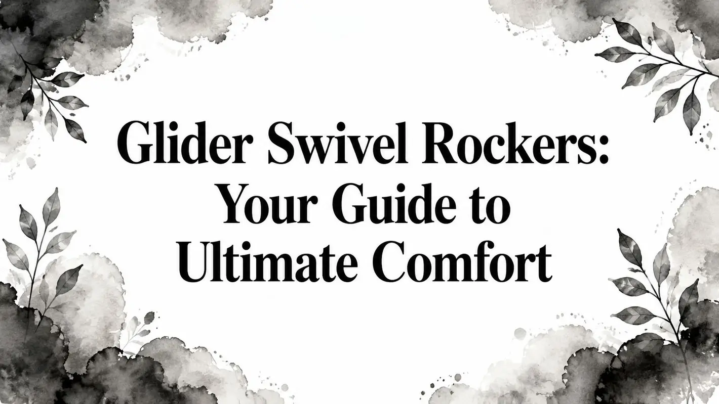 Glider Swivel Rockers Comfort Guide