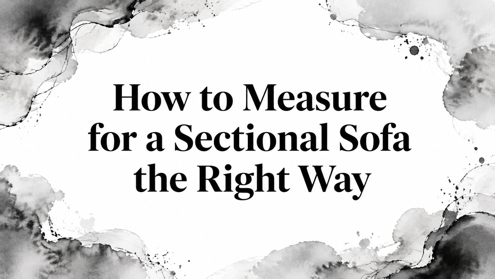 How To Measure For A Sectional Sofa Guide