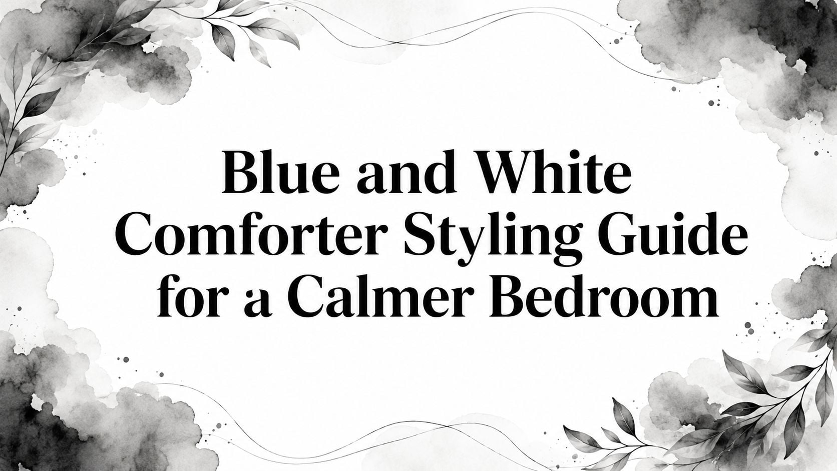 Blue And White Comforter Styling Guide