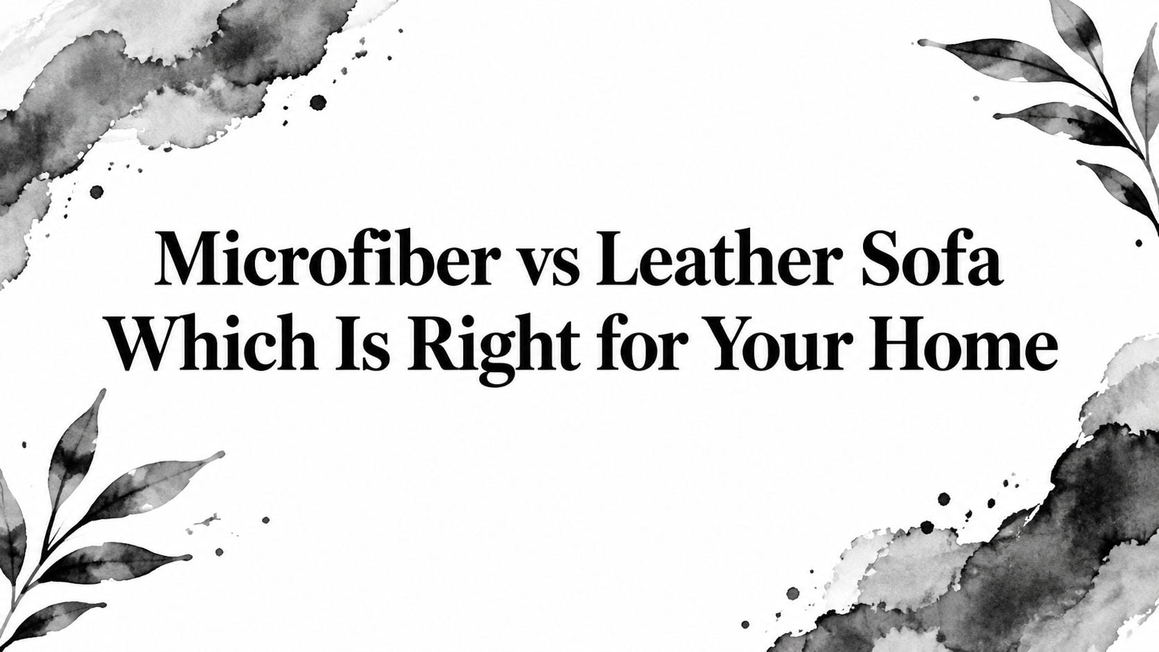 Microfiber Vs Leather Sofa Comparison Guide
