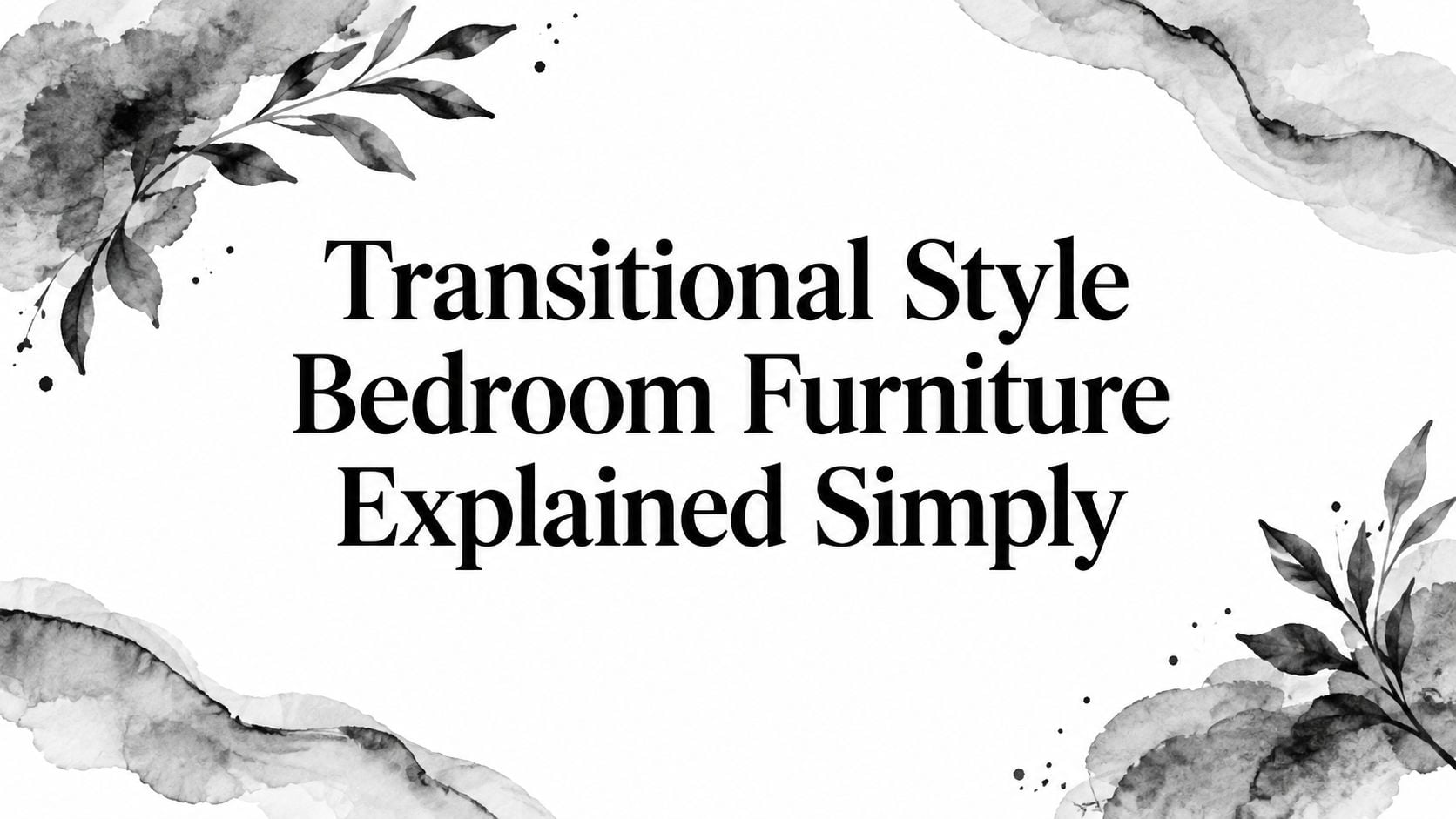 Transitional Style Bedroom Furniture Title Card